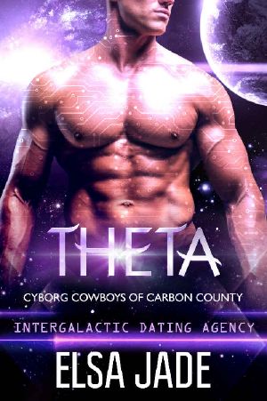 [Cyborg Cowboys of Carbon County 04] • Theta · Intergalactic Dating Agency (Cyborg Cowboys of Carbon County Book 4)